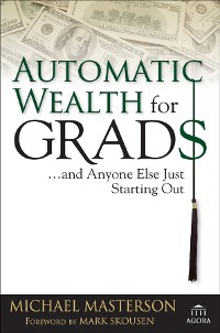 Cover Automatic Wealth for Grads... and Anyone Else Just Starting Out