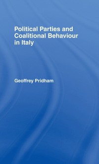 Cover Political Parties and Coalitional Behaviour in Italy