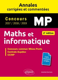 Cover Maths et informatique. MP. Annales corrigées et commentées. Concours 2017/2018/2019 - 2e édition