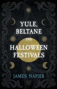 Cover Yule, Beltane, and Halloween Festivals (Folklore History Series)
