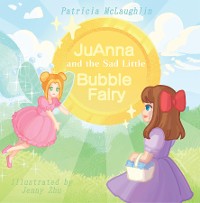 Cover JuAnna and the Sad Little Bubble Fairy
