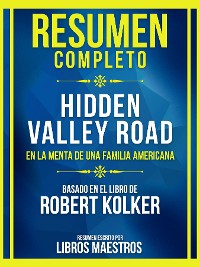 Cover Resumen Completo - Hidden Valley Road - En La Menta De Una Familia Americana - Basado En El Libro De Robert Kolker