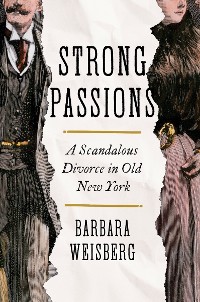 Cover Strong Passions: A Scandalous Divorce in Old New York