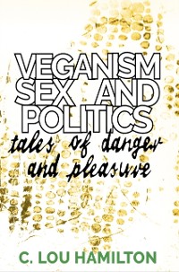 Cover Veganism, Sex and Politics
