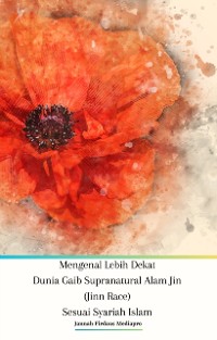 Cover Mengenal Lebih Dekat Dunia Gaib Supranatural Alam Jin (Jinn Race) Sesuai Syariah Islam