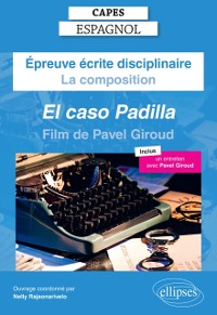 Cover CAPES Espagnol 2025 - Epreuve ecrite disciplinaire - La composition - Pavel GIROUD, El caso Padilla [Film]