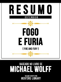 Cover Resumo Estendido - Fogo E Furia (Fire And Fury) - Baseado No Livro De Michael Wolff