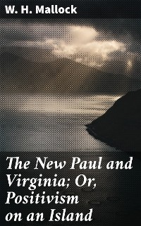 Cover The New Paul and Virginia; Or, Positivism on an Island