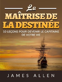 Cover La Maîtrise de la Destinée (Traduit)
