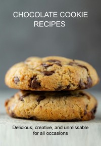 Cover Chocolate Cookie Recipes Delicious, Creative, And Unmissable For All Occasions