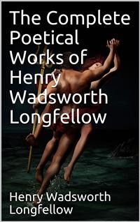 Cover The Complete Poetical Works of Henry Wadsworth Longfellow