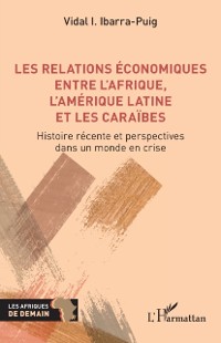 Cover Les relations économiques entre l''Afrique, l''Amérique latine et les Caraïbes