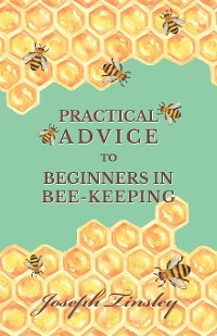 Cover Practical Advice to Beginners in Bee-Keeping