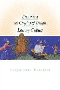 Cover Dante and the Origins of Italian Literary Culture