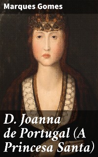 Cover D. Joanna de Portugal (A Princesa Santa)