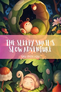 Cover The Sleepy Snail's Slow Adventure