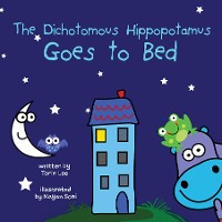 Cover The Dichotomous Hippopotamus Goes to Bed