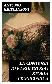 Cover La contessa di Karolystria: Storia tragicomica