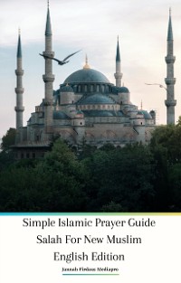 Cover Simple Islamic Prayer Guide Salah For New Muslim English Edition