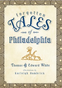 Cover Forgotten Tales of Philadelphia