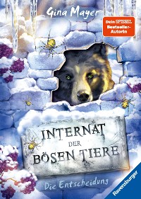 Cover Internat der bösen Tiere, Band 6: Die Entscheidung