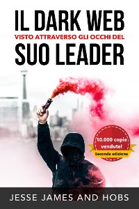 Cover Il Dark Web visto attraverso gli occhi del suo leader