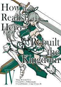 Cover How a Realist Hero Rebuilt the Kingdom (Manga) Volume 4