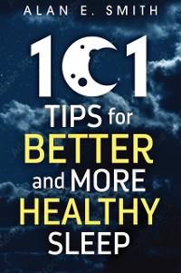 Cover 101 Tips for Better And More Healthy Sleep
