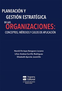 Cover Planeación y gestión estratégica de las organizaciones: conceptos, métodos y casos de aplicación