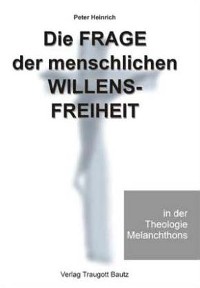 Cover Die Frage der menschlichen Willensfreiheit in der Theologie Melanchthons