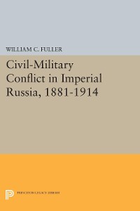 Cover Civil-Military Conflict in Imperial Russia, 1881-1914
