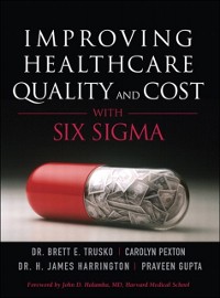 Cover Improving Healthcare Quality and Cost with Six Sigma