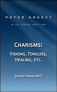 Cover Charisms: Visions, Tongues, Healing, etc.  (Transcript)