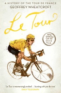 Cover Le Tour: A History of the Tour de France