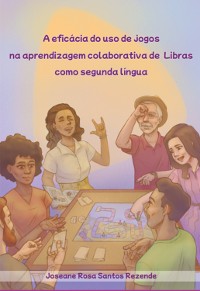 Cover A Eficácia Do Uso De Jogos Na Aprendizagem Colaborativa De Libras Como Segunda Língua