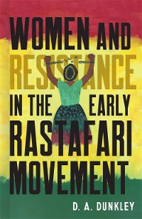 Cover Women and Resistance in the Early Rastafari Movement