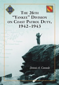 Cover 26th &quote;Yankee&quote; Division on Coast Patrol Duty, 1942-1943