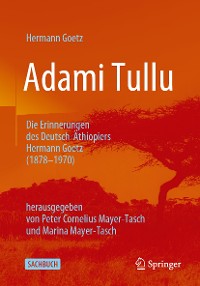 Cover Adami Tullu Die Erinnerungen des Deutsch-Äthiopiers Hermann Goetz (1878-1970)