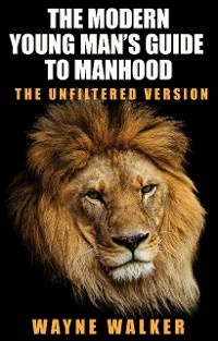 Cover The Modern Young Man’s Guide to Manhood