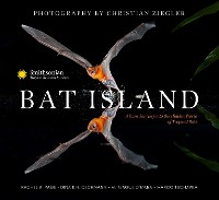 Cover Bat Island : A Rare Journey into the Hidden World of Tropical Bats