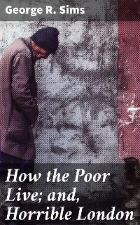 Cover How the Poor Live; and, Horrible London