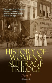 Cover HISTORY OF WOMEN'S SUFFRAGE Trilogy – Part 1 (Illustrated)