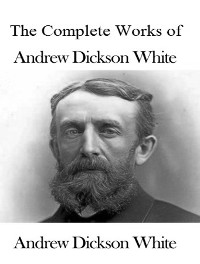 Cover The Complete Works of Andrew Dickson White