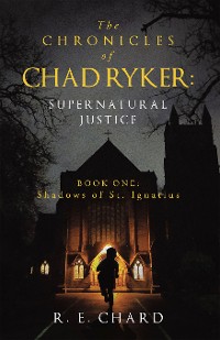 Cover The CHRONICLES of CHAD RYKER: SUPERNATURAL JUSTICE