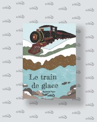 Cover Le train de glace (Livre en couleur)