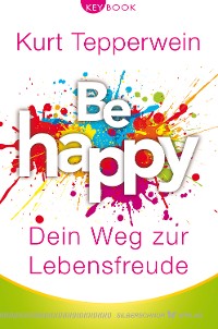 Cover Be happy – Dein Weg zur Lebensfreude