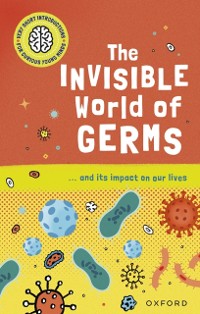 Cover Very Short Introductions for Curious Young Minds: The Invisible World of Germs