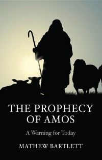 Cover The Prophecy of Amos - A Warning for Today