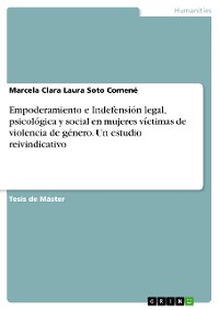 Cover Empoderamiento e Indefensión legal, psicológica y social en mujeres víctimas de violencia de género. Un estudio reivindicativo