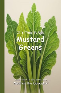 Cover It's Time to Eat Mustard Greens